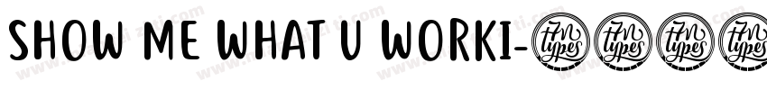 SHOW ME WHAT U WORKI字体转换